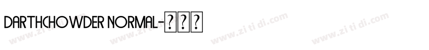 DARTHCHOWDER normal字体转换 DARTHCHOWDER normal字体转换